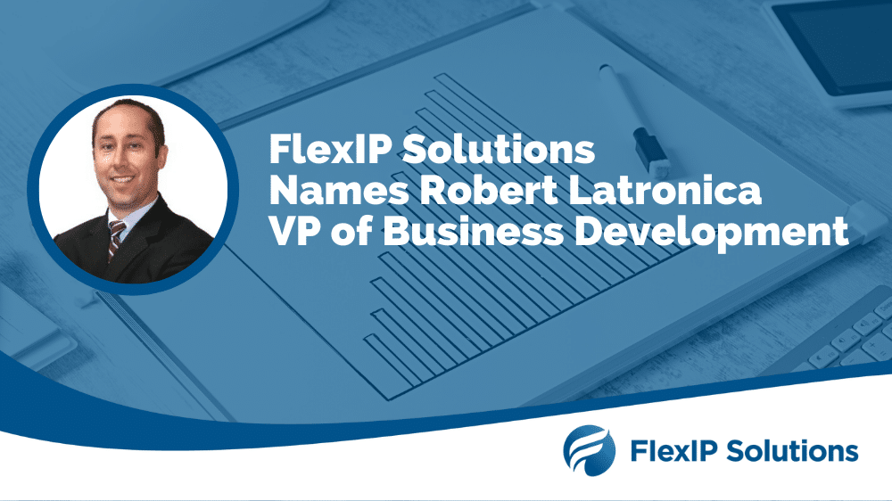 FlexIP Solutions Names Robert Latronica as Vice President of Business Development