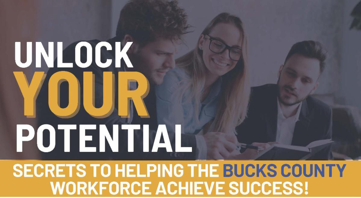 Secrets to Helping the Bucks County Workforce Achieve Success!